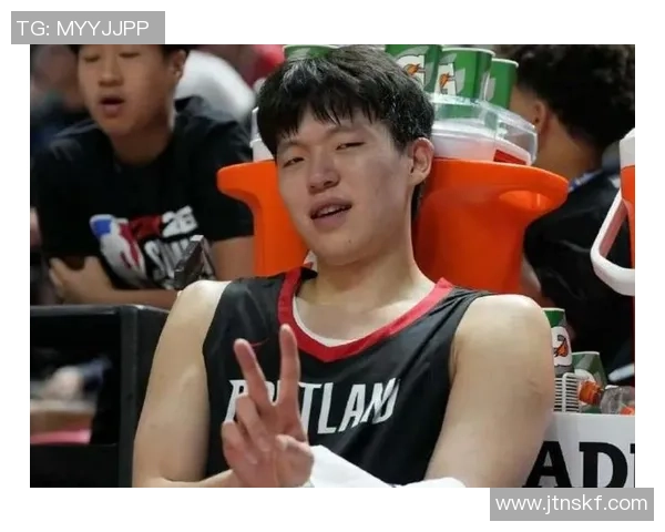 克林根蜕变为更灵活球员杨瀚森的成长之路同样需要时间